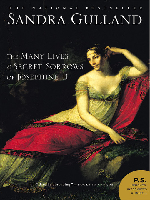 Title details for The Many Lives and Secret Sorrows of Josephine B. by Sandra Gulland - Wait list